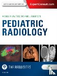 Walters, Michele (Staff Pediatric Radiologist, Physician Director of Satellite Imaging, Boston Children's Hospital; Instructor in Radiology, Harvard Medical School, Boston, Massachusetts), Robertson, Richard L. (Chair, Department of Radiologist, Ne - Pediatric Radiology: The Requisites