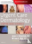 Fitzpatrick, James E. (Professor, Department of Dermatology, University of Colorado School of Medicine, Aurora, Colorado), High, Whitney A. (Associate Professor, Dermatology and Pathology, Director of Dermatopathology (Dermatology), University of - Urgent Care Dermatology: Symptom-Based Diagnosis