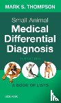 Thompson, Mark, DVM, DABVP(Canine and Feline) (Brevard Animal Hospital, Brevard, North Carolina.) - Small Animal Medical Differential Diagnosis