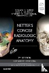 Weber, Edward C., Vilensky, Joel A., Carmichael, Stephen W. - Netter's Concise Radiologic Anatomy Updated Edition