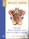 Baggish, Michael S. (Professor of Obstetrics & Gynecology, Karram, Mickey M. - Atlas of Pelvic Anatomy and Gynecologic Surgery