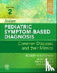 - Nelson Pediatric Symptom-Based Diagnosis: Common Diseases and their Mimics