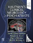 Kaufman, David Myland (Professor of Neurology and Psychiatry, Geyer, Howard L., Milstein, Mark J, Rosengard, Jillian (Albert Einstein College of Medicine and Montefiore Medical Center - Kaufman's Clinical Neurology for Psychiatrists