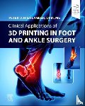 Highlander, Peter D. - Clinical Applications of 3D Printing in Foot and Ankle Surgery