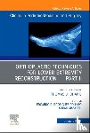  - Orthoplastic techniques for lower extremity reconstruction - Part II, An Issue of Clinics in Podiatric Medicine and Surgery