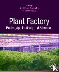  - Plant Factory Basics, Applications and Advances