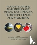  - Food Structure Engineering and Design for Improved Nutrition, Health and Well-being