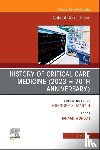  - History of Critical Care Medicine (2023 = 70th anniversary), An Issue of Critical Care Clinics