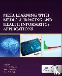  - Meta Learning With Medical Imaging and Health Informatics Applications