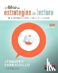 Serravallo, Jennifer - El Libro de Estrategias de Lectura: Guía Completa Para Formar Lectores Hábiles