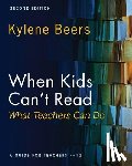 Beers, Kylene - When Kids Can't Read--What Teachers Can Do, Second Edition: A Guide for Teachers 4-12