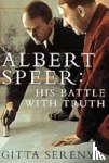 Sereny, Gitta - Albert Speer: His Battle With Truth