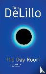 DeLillo, Don - The Day Room