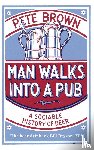 Brown, Pete - Man Walks Into A Pub