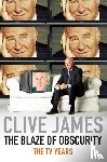 James, Clive - The Blaze of Obscurity