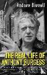 Biswell, Andrew - The Real Life of Anthony Burgess