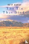 Haruf, Kent - The Tie That Binds