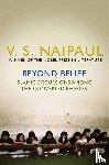Naipaul, V.S. - Beyond Belief