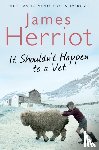 Herriot, James - It Shouldn't Happen to a Vet