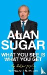 Sugar, Alan - What You See Is What You Get
