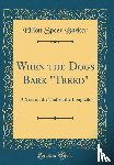 Barker, Elliott Speer - When the Dogs Bark "Treed": A Year on the Trail of the Longtails (Classic Reprint)
