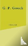 Eyck, Frank - G.P.Gooch: A Study in History and Politics