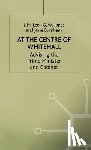 Lee, J., Jones, G., Burnham, J. - At the Centre of Whitehall