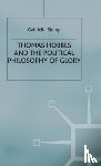 Slomp, G. - Thomas Hobbes and the Political Philosophy of Glory