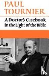 Tournier, Paul - A Doctor's Casebook in the Light of the Bible