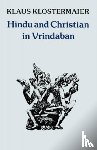 Klostermaier, Klaus K. - Hindu and Christian in Vrindaban