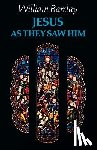 Barclay, William - Jesus as They Saw Him