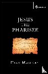 Maccoby, Hyam - Jesus the Pharisee