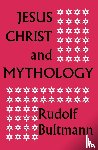 Bultmann, Rudolf - Jesus Christ and Mythology
