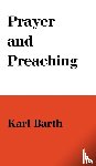 Barth, Karl - Prayer and Preaching