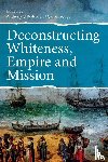  - Deconstructing Whiteness, Empire and Mission