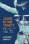 Harvey, Lincoln - Jesus in the Trinity
