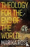 Rose, Marika - Theology for the End of the World