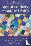 Smith, Samantha G - Assaulted Body, Assaulted Faith