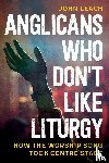 Leach, John - Anglicans Who Don’t Like Liturgy
