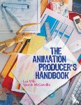 Milic, Lea, McConville, Yasmin - The Animation Producer's Handbook