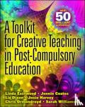 Eastwood, Linda, Coates, Jennie, Dixon, Liz, Harvey, Josie - A Toolkit for Creative Teaching in Post-Compulsory Education