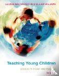 Mac Naughton, Glenda, Williams, Gillian - Teaching Young Children: Choices in Theory and Practice