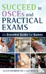 Merriman, Clair, Westcott, Liz - Succeed in OSCEs and Practical Exams: An Essential Guide for Nurses