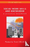 Trevithick, Pamela - Social Work Skills and Knowledge: A Practice Handbook