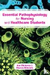Richards, Ann, Edwards, Sharon - Essential Pathophysiology for Nursing and Healthcare Students