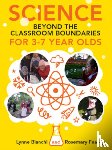 Bianchi, Lynne, Feasey, Rosemary - Science beyond the Classroom Boundaries for 3-7 year olds