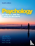 Walker, Jan, Payne, Sheila, Jarrett, Nikki, Ley, Tim - Psychology for Nurses and the Caring Professions