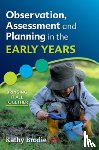 Brodie, Kathy - Observation, Assessment and Planning in The Early Years - Bringing it All Together