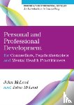 McLeod, John, McLeod, Julia - Personal and Professional Development for Counsellors, Psychotherapists and Mental Health Practitioners