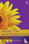 Brewer, Gayle - Disability in Higher Education: Investigating Identity, Stigma and Disclosure Amongst Disabled Academics